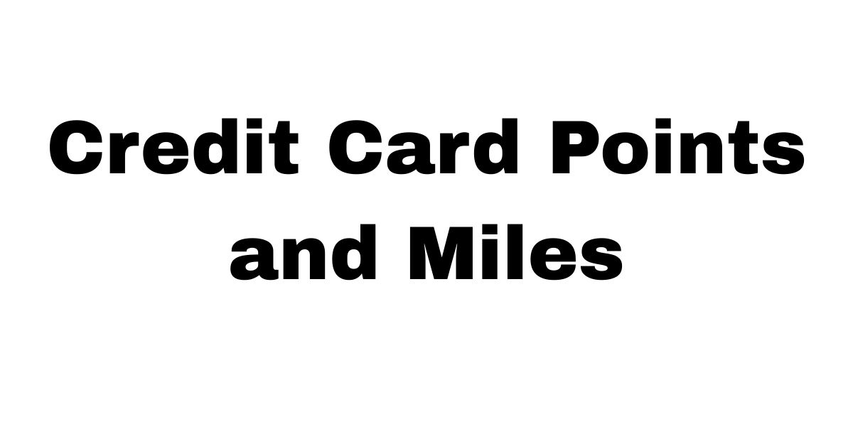 Credit Card Points and Miles