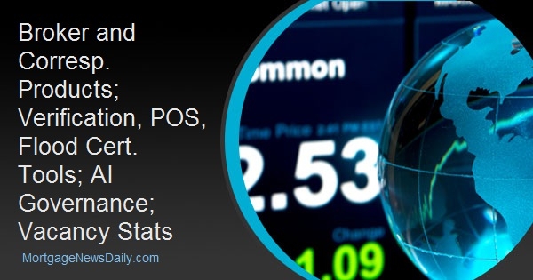 Broker and Corresp. Products; Verification, POS, Flood Cert. Tools; AI Governance; Vacancy Stats