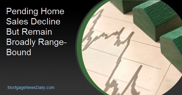 Pending Home Sales Decline But Remain Broadly Range-Bound