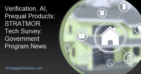 Verification, AI, Prequal Products; STRATMOR Tech Survey; Government Program News
