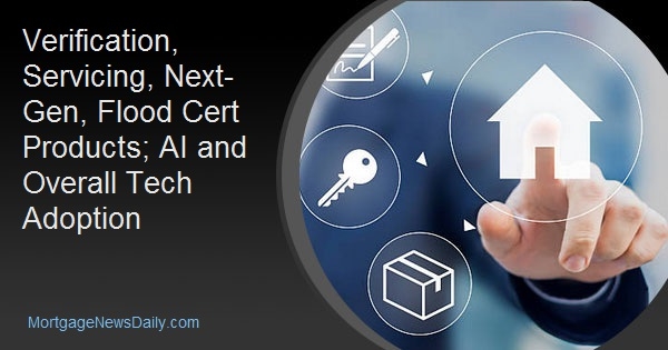 Verification, Servicing, Next-Gen, Flood Cert Products; AI and Overall Tech Adoption